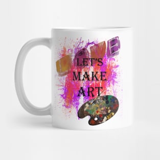 LET'S MAKE ART SPLATTER PAINT DESIGN AVAILABLE ON MANY PRODUCTS, shirts, mugs, bedding, pillows, clocks, cellphone cases, cards, stickers... Mug